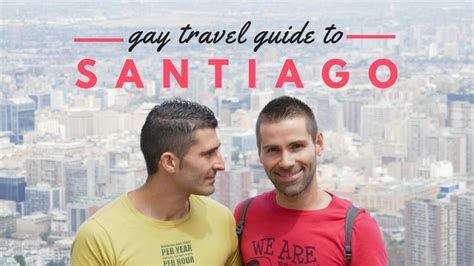 gay santiago|Your Comprehensive Guide to Gay Travel in Santiago